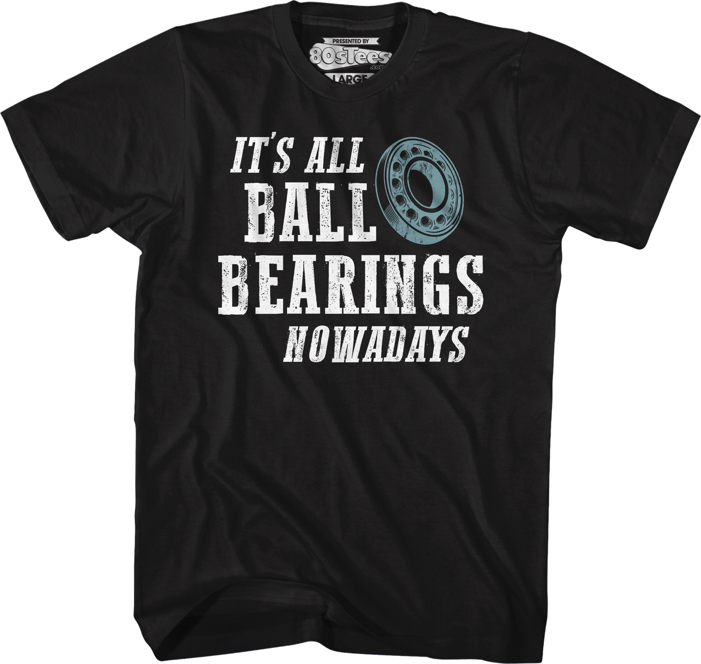 It's All Ball Bearings Nowadays Fletch T-Shirt