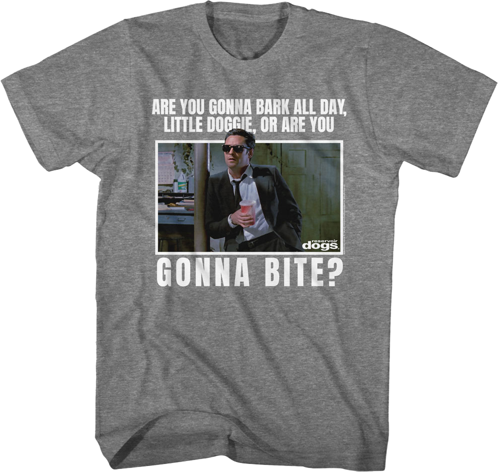 Are You Gonna Bark All Day Little Doggie Reservoir Dogs T-Shirt