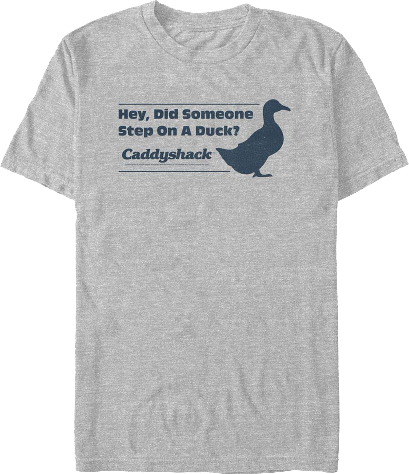 Did Someone Step On A Duck Caddyshack T-Shirt