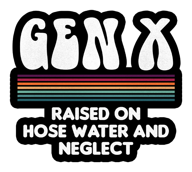 Gen X Raised On Hose Water And Neglect 2"x2" Sticker