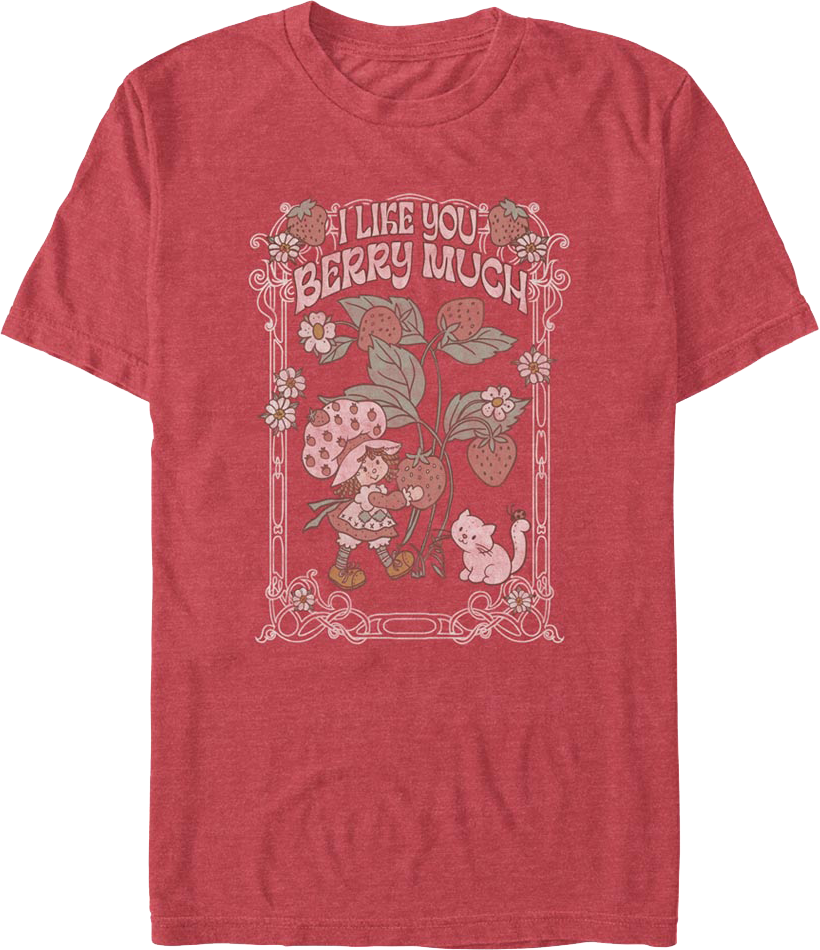 I Like You Berry Much Strawberry Shortcake T-Shirt
