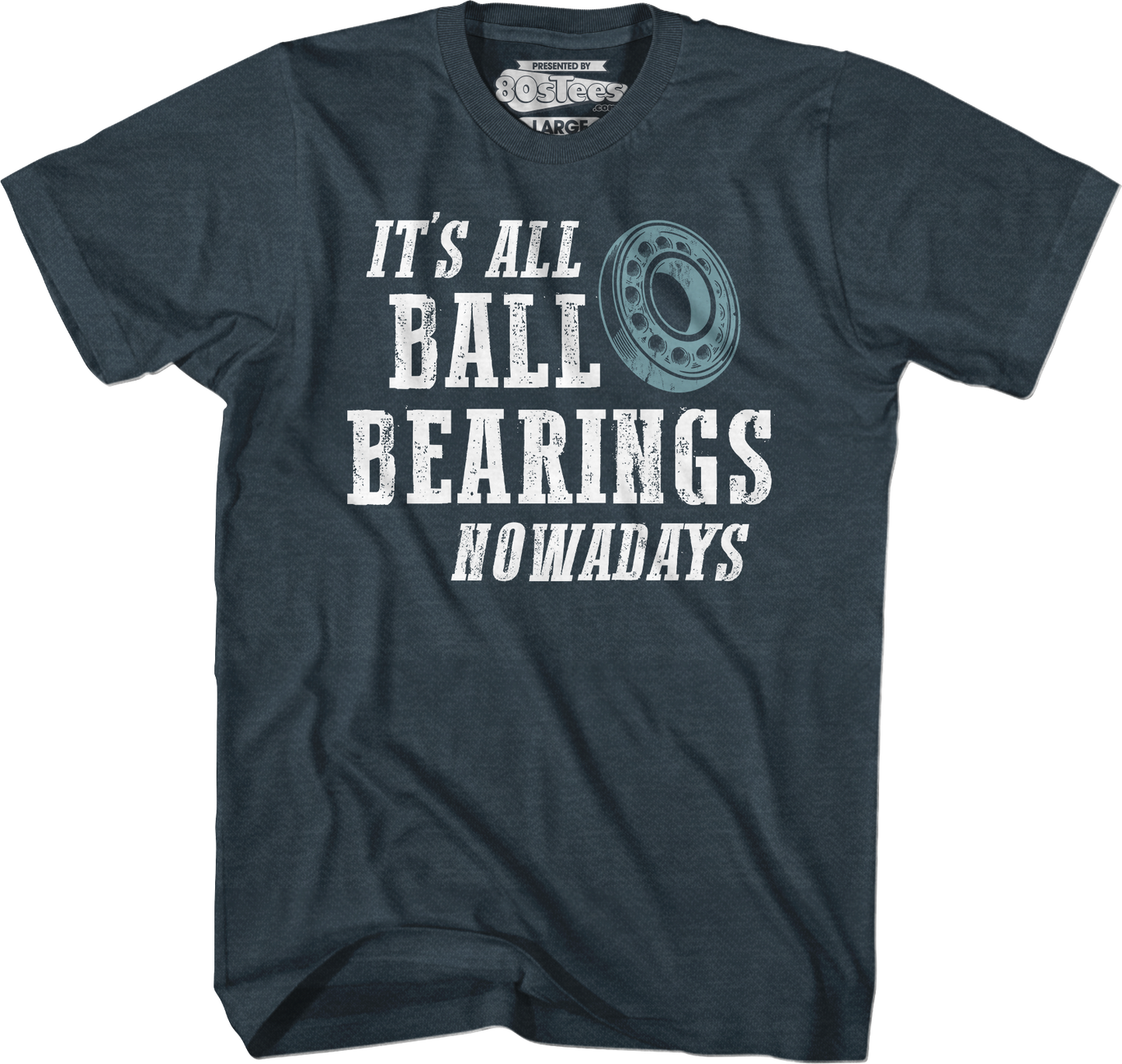 It's All Ball Bearings Nowadays Fletch T-Shirt