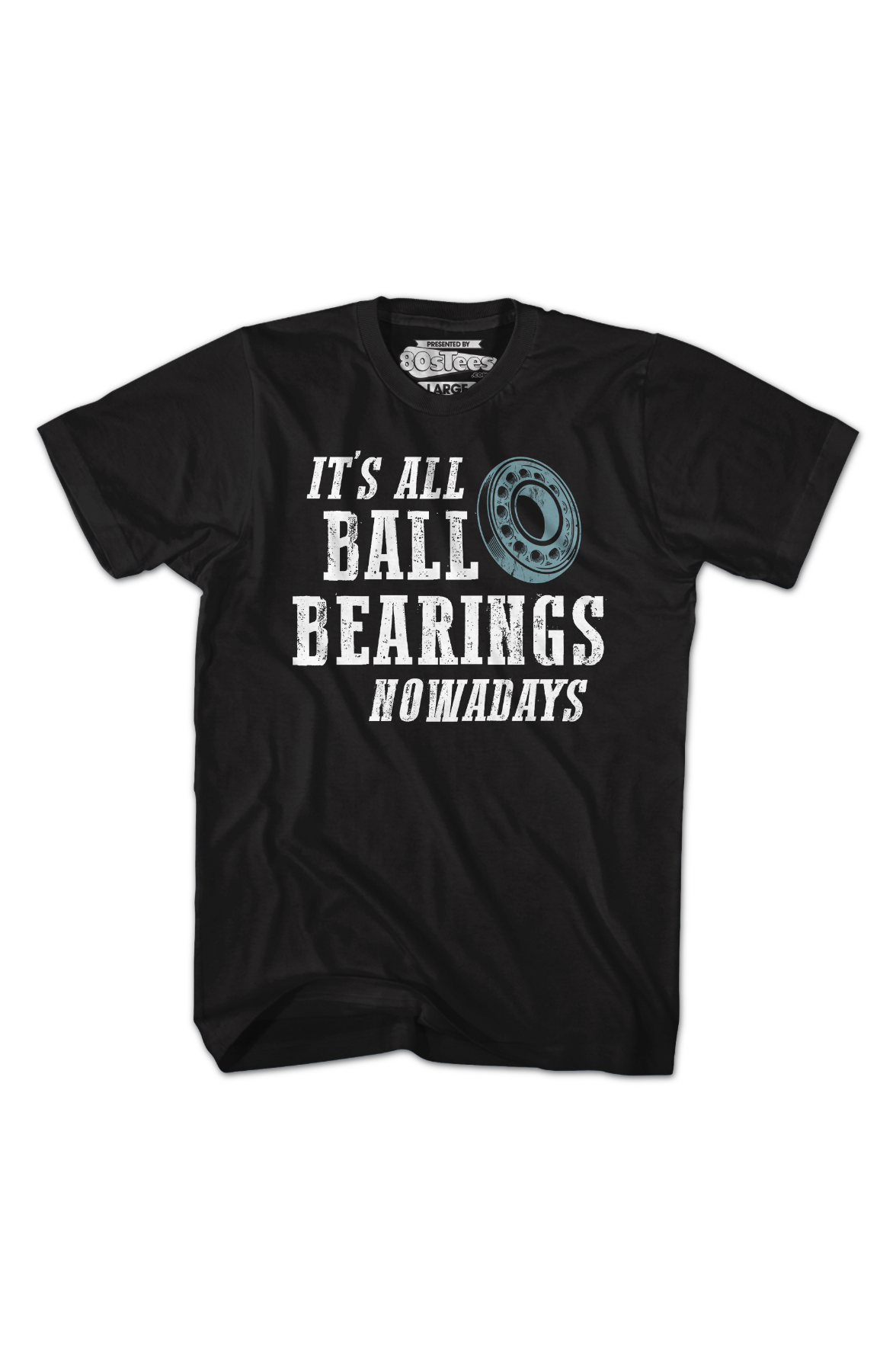 It's All Ball Bearings Nowadays Fletch T-Shirt