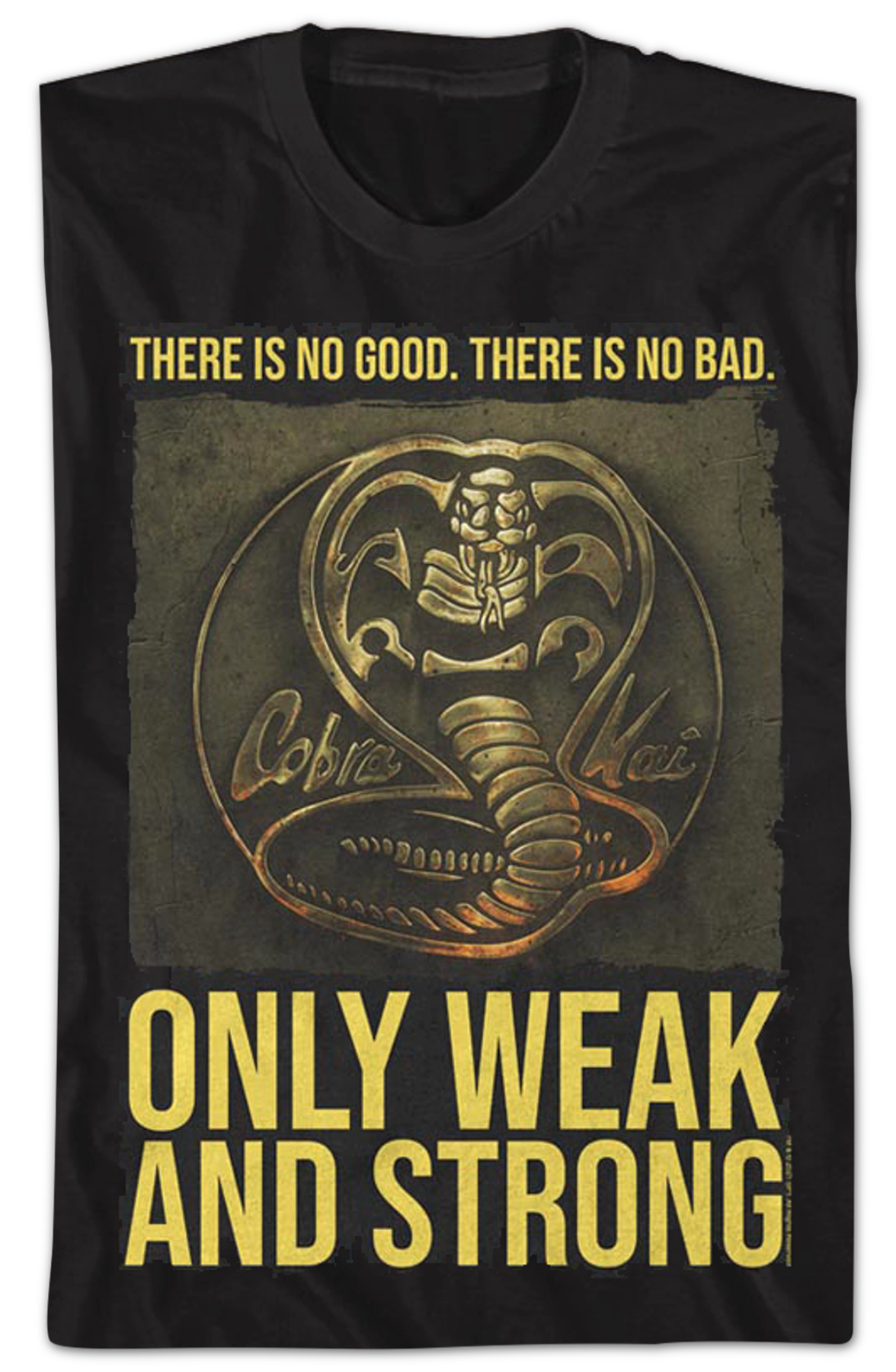 Only Weak And Strong Cobra Kai T-Shirt