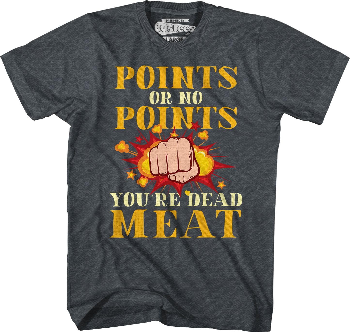 Points Or No Points You're Dead Meat T-Shirt