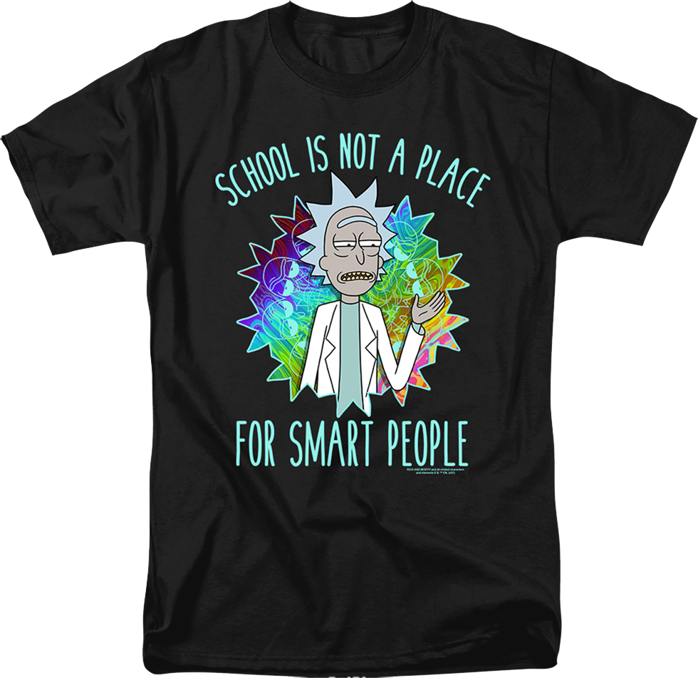 School Is Not A Place For Smart People Rick And Morty T-Shirt
