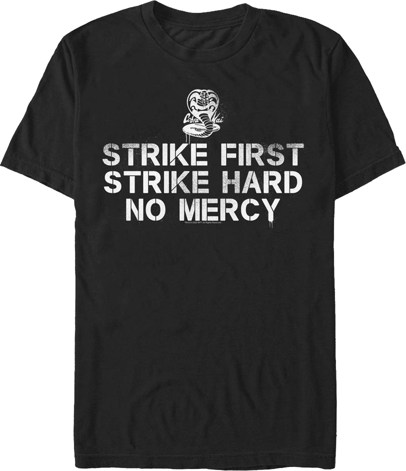 Strike First Strike Hard No Mercy Cobra Kai T-Shirt