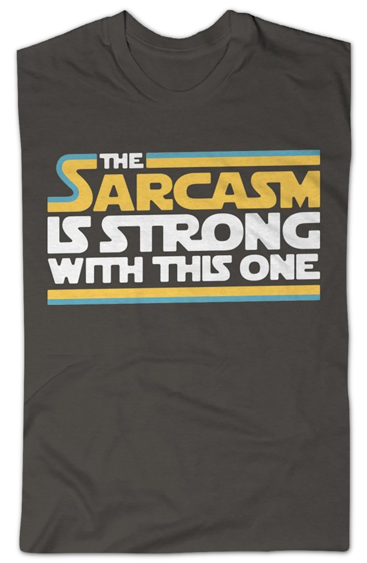 The Sarcasm Is Strong With This One Star Wars T-Shirt
