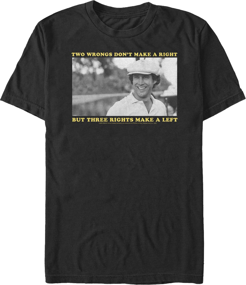 Two Wrongs Don't Make A Right Caddyshack T-Shirt
