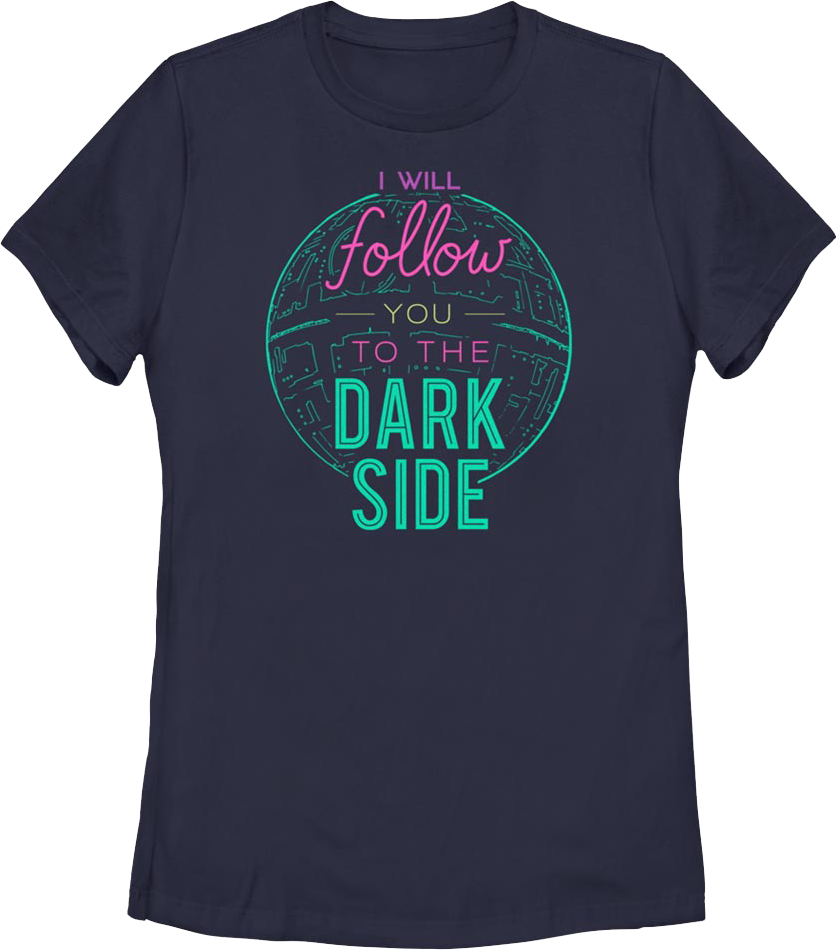 Womens I Will Follow You To The Dark Side Star Wars Shirt