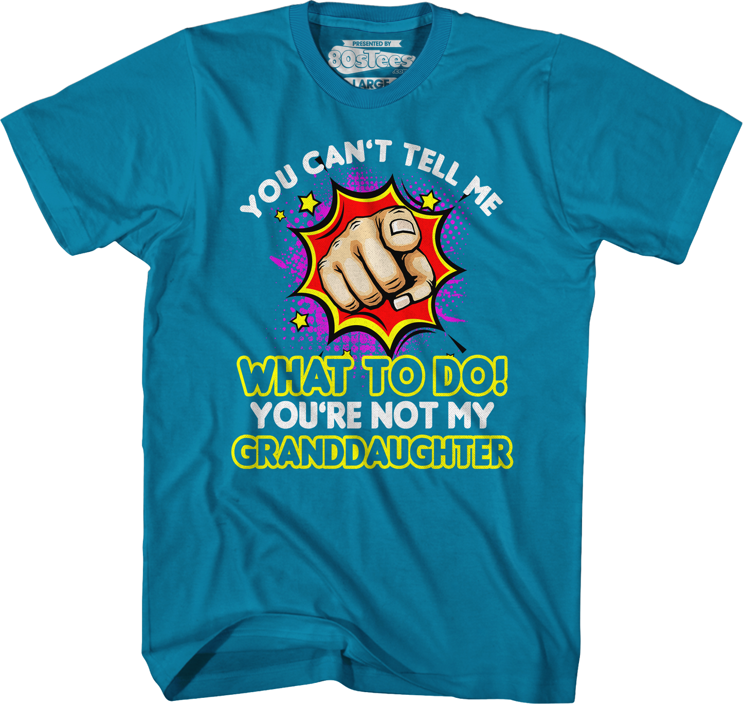 You Can't Tell Me What To Do You're Not My Granddaughter T-Shirt