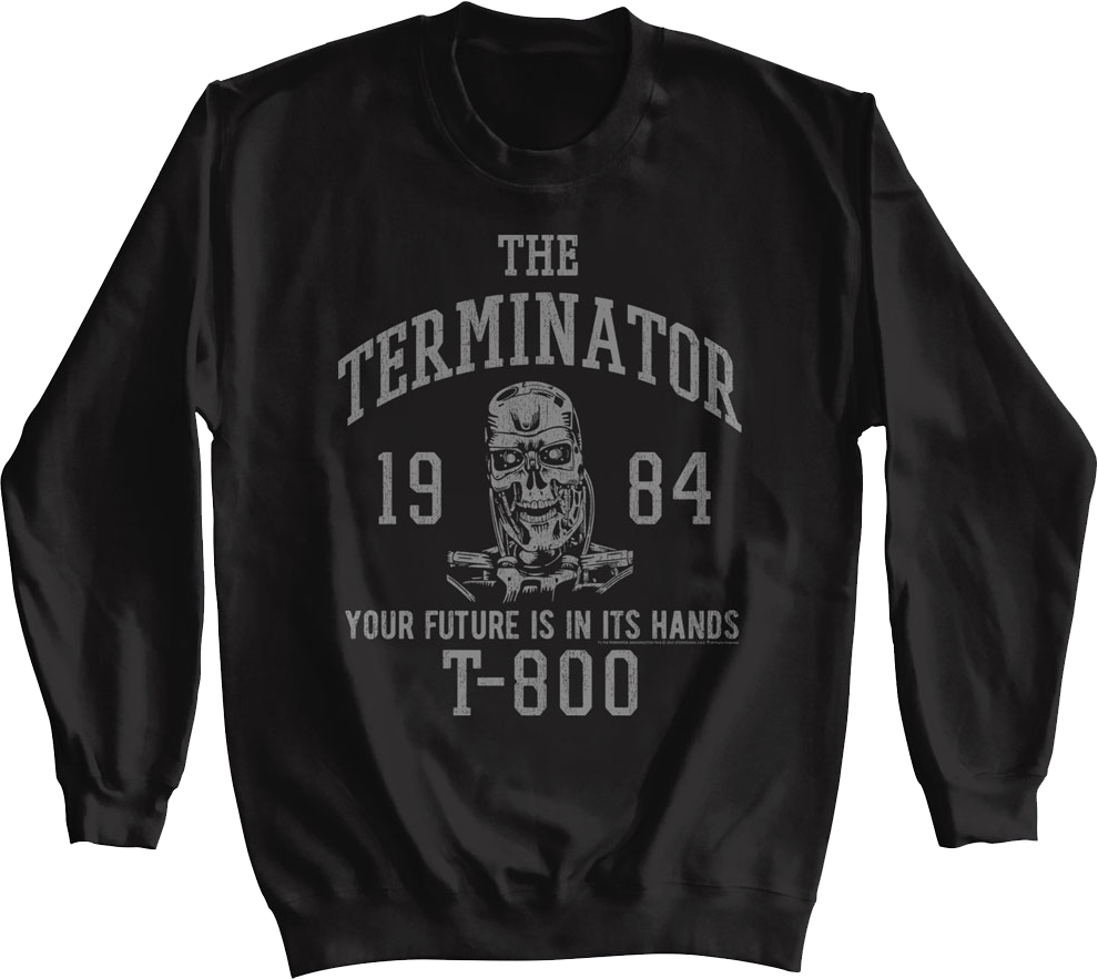 Your Future Is In Its Hands Terminator Sweatshirt