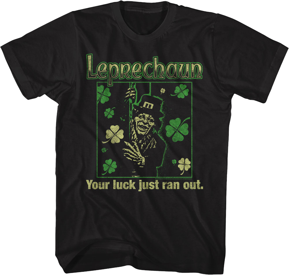 Your Luck Just Ran Out Leprechaun T-Shirt
