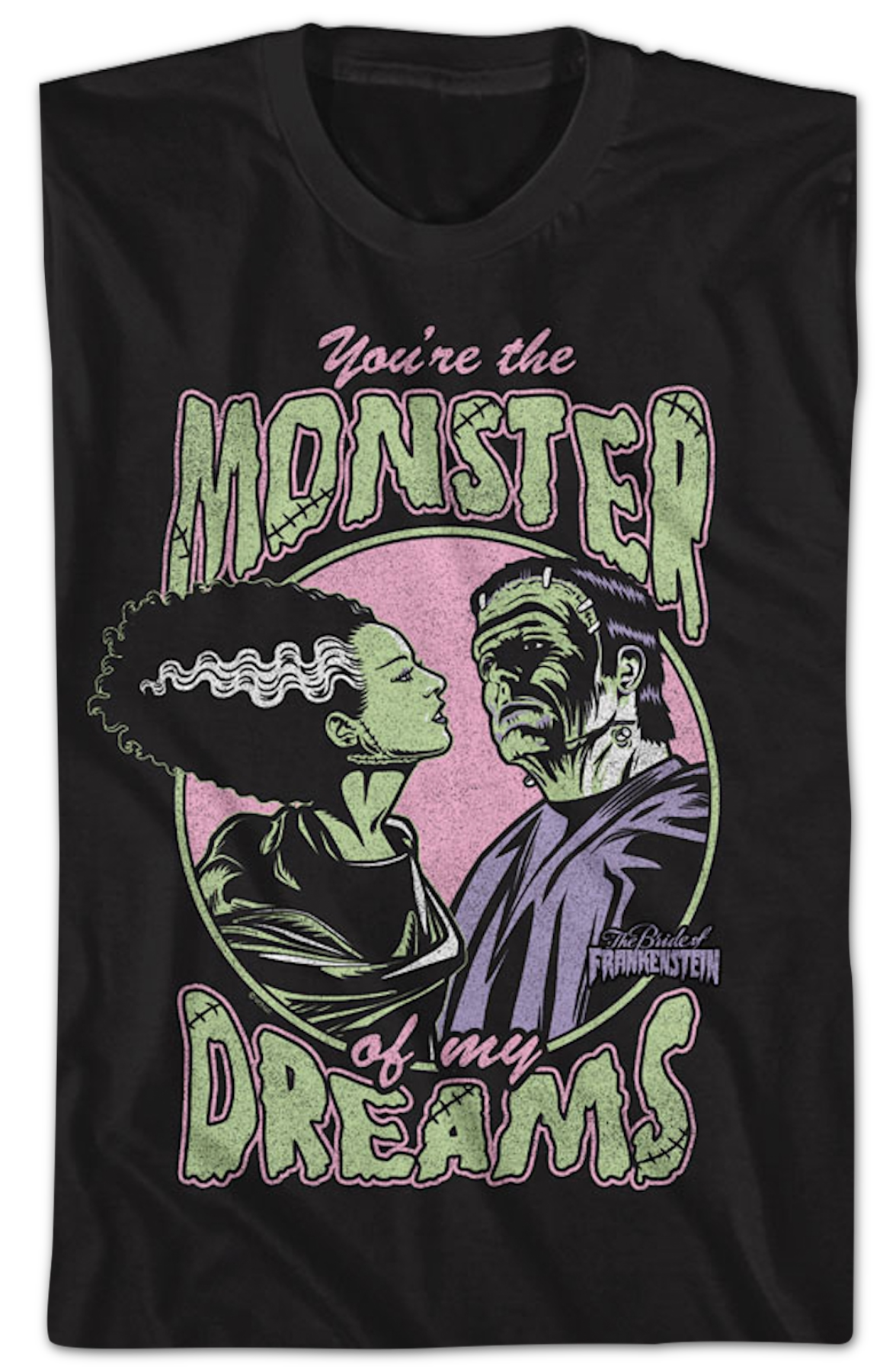 You're The Monster Of My Dreams Bride Of Frankenstein T-Shirt
