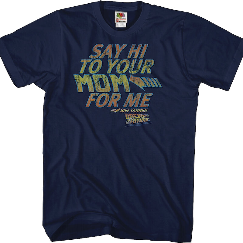 Back To The Future: Say Hi To Your Mom For Me Shirt