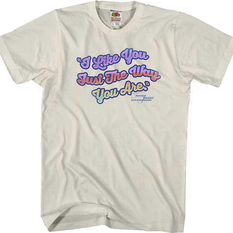 I Like You Just The Way You Are Mr. Rogers T-Shirt