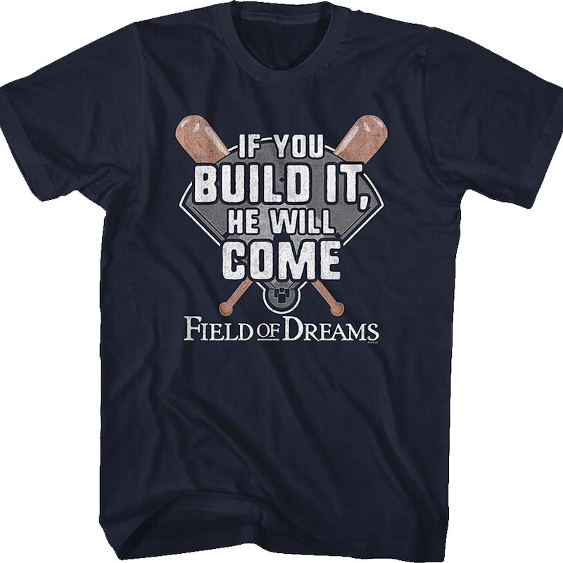 If You Build It He Will Come Field Of Dreams T-Shirt