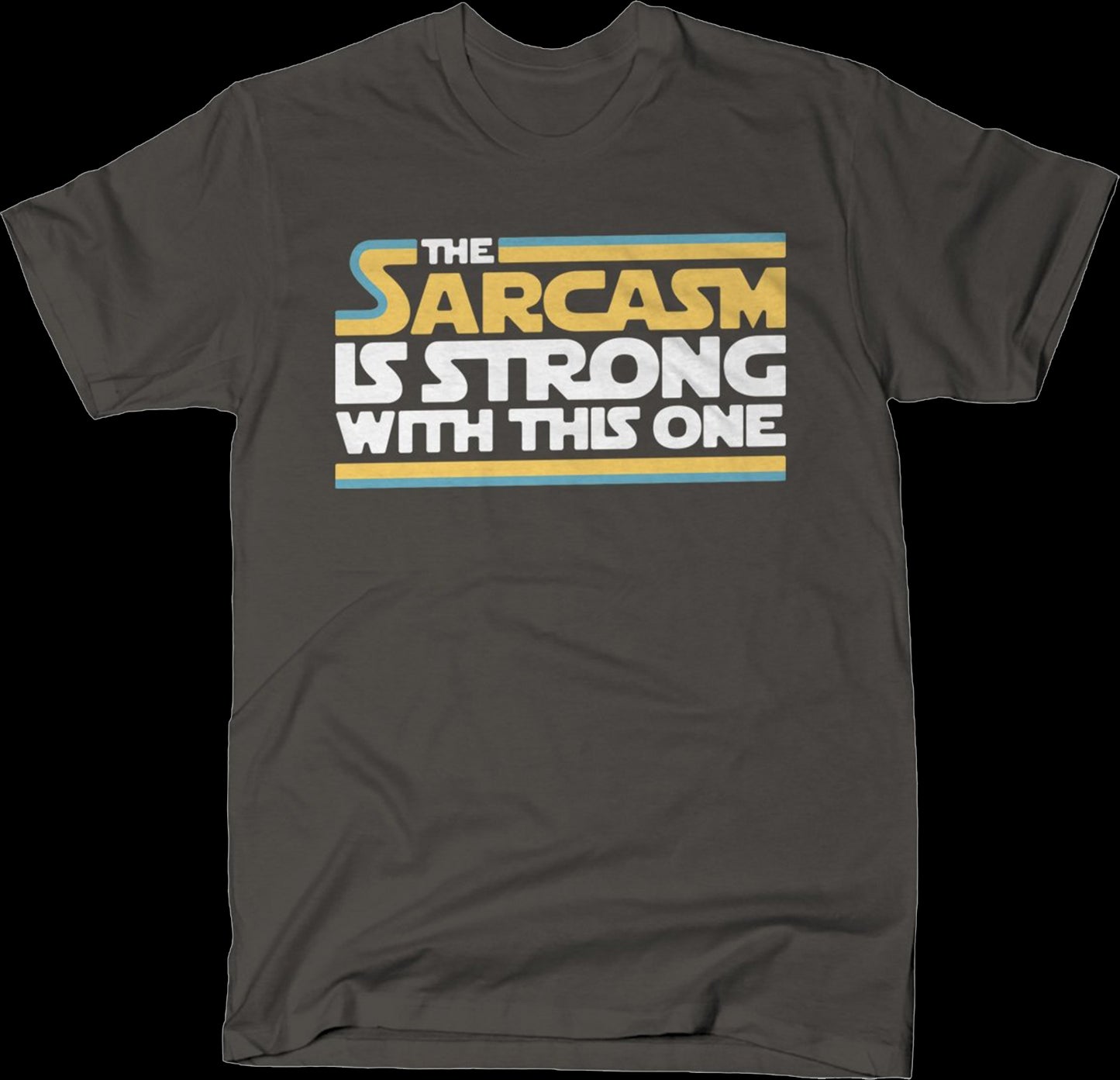 The Sarcasm Is Strong With This One Star Wars T-Shirt