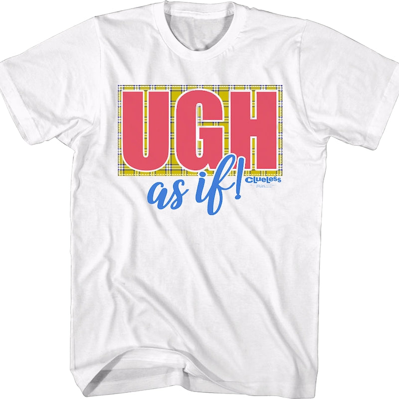 Ugh As If Clueless T-Shirt