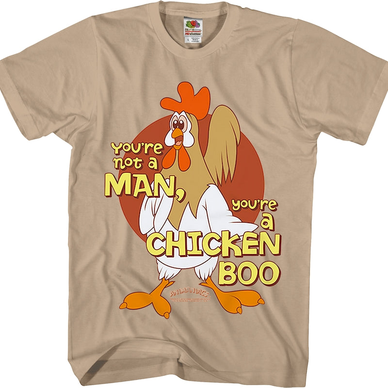 You're a Chicken Boo Animaniacs T-Shirt