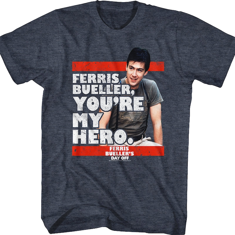 You're My Hero Ferris Bueller's Day Off T-Shirt