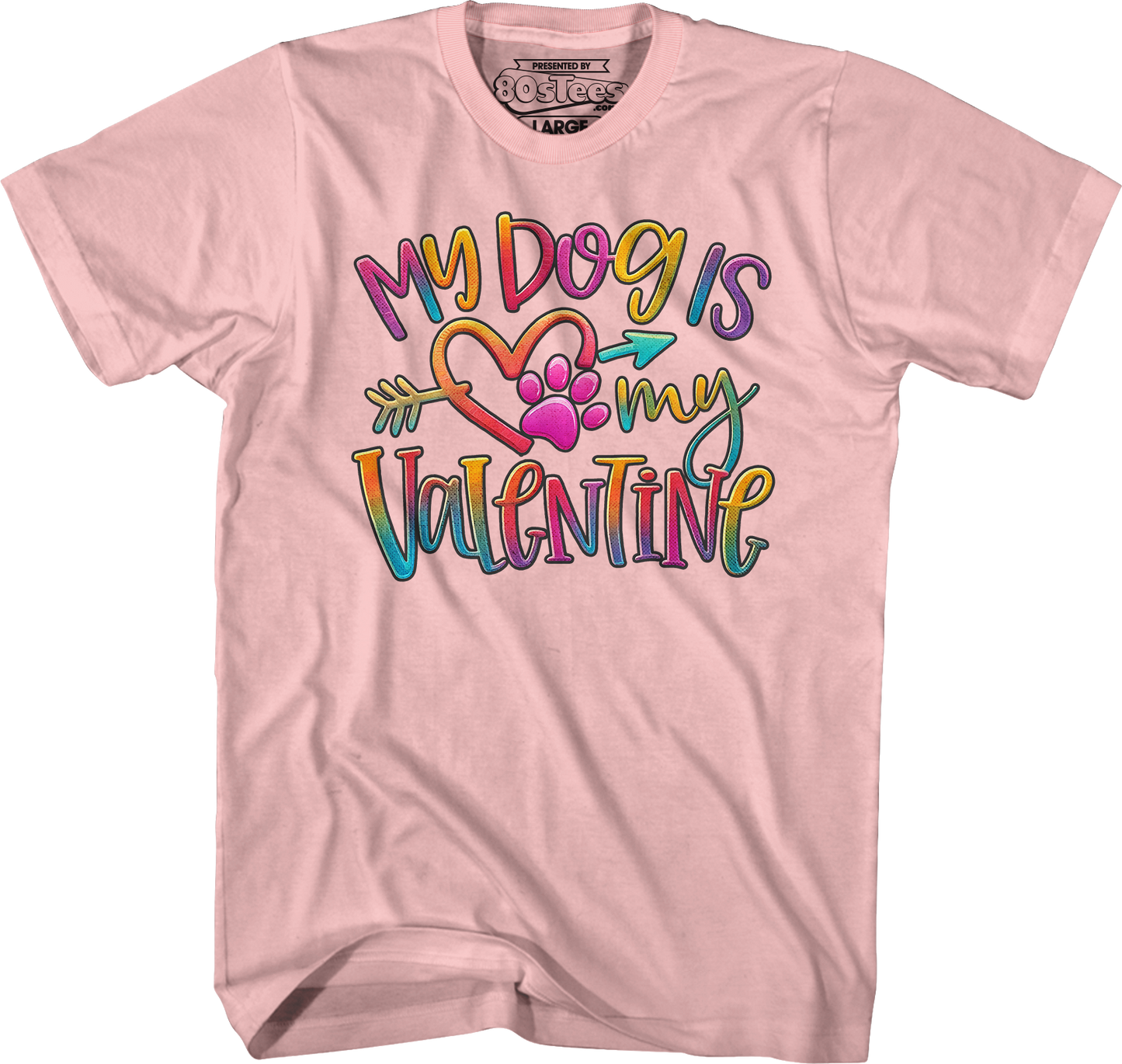 My Dog Is My Valentine T-Shirt