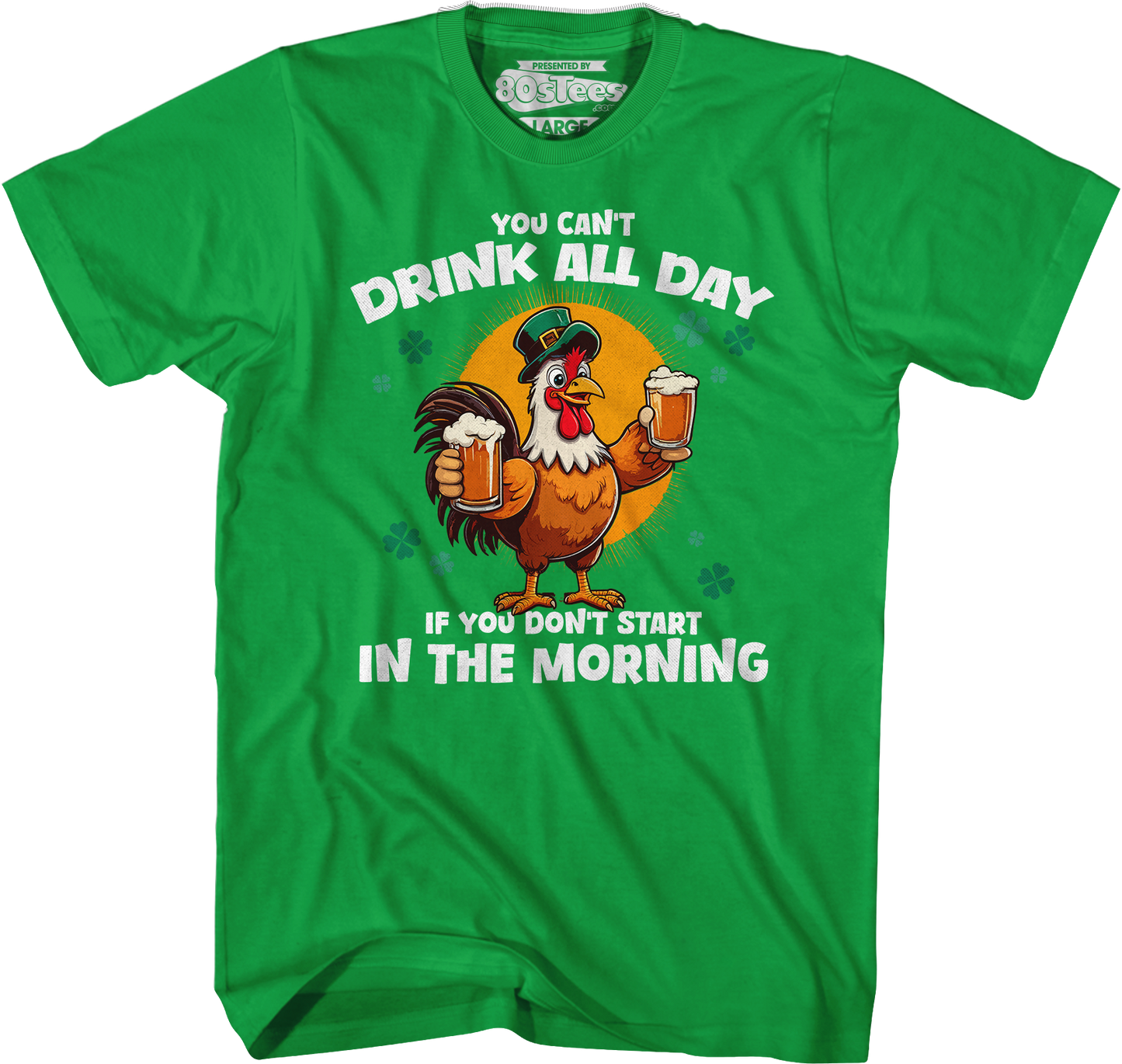 You Can't Drink All Day If You Don't Start In The Morning T-Shirt