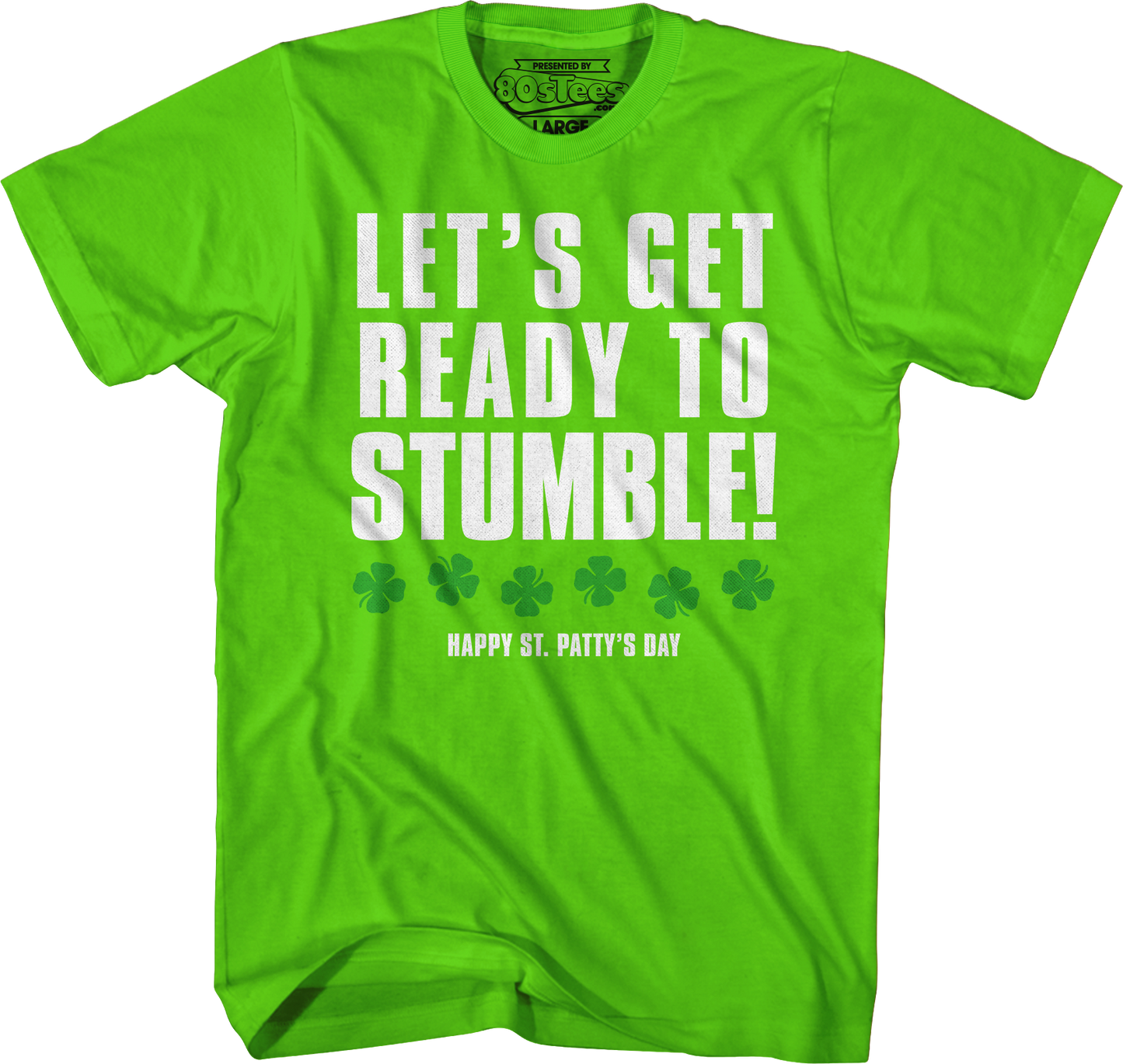 Let's Get Ready To Stumble St. Patrick's Day T-Shirt