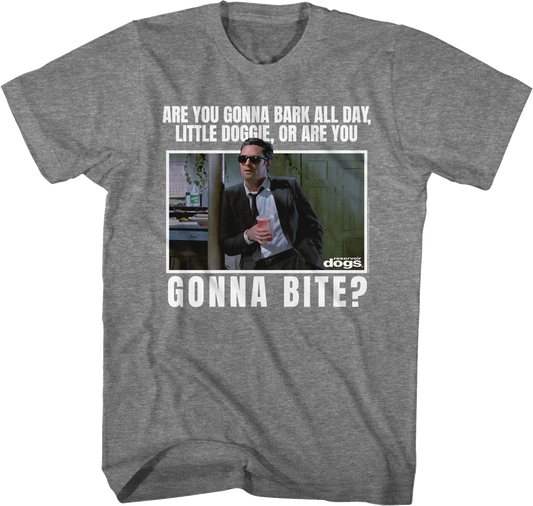 Are You Gonna Bark All Day Little Doggie Reservoir Dogs T-Shirt