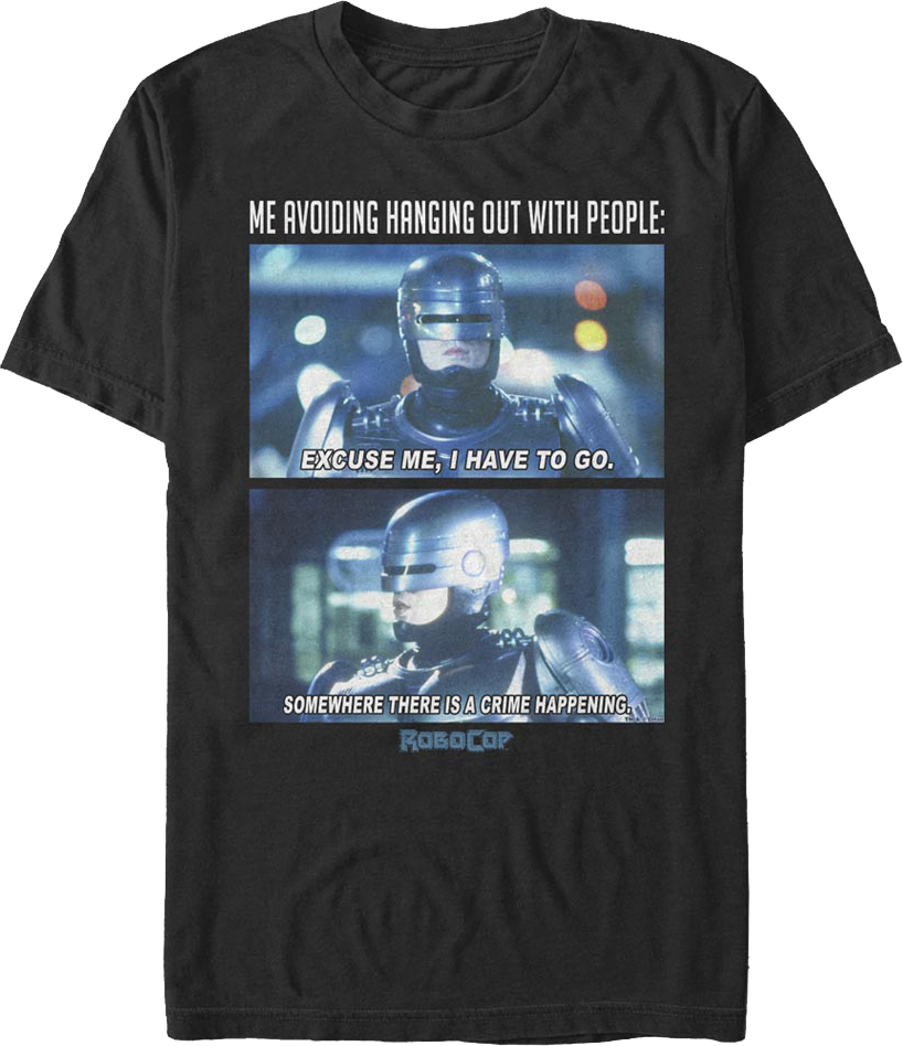 Avoiding Hanging Out With People Robocop T-Shirt