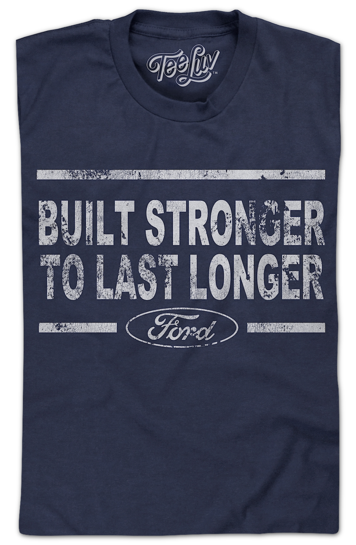 Built Stronger To Last Longer Ford T-Shirt