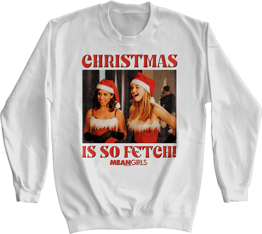 Christmas Is So Fetch Mean Girls Sweatshirt