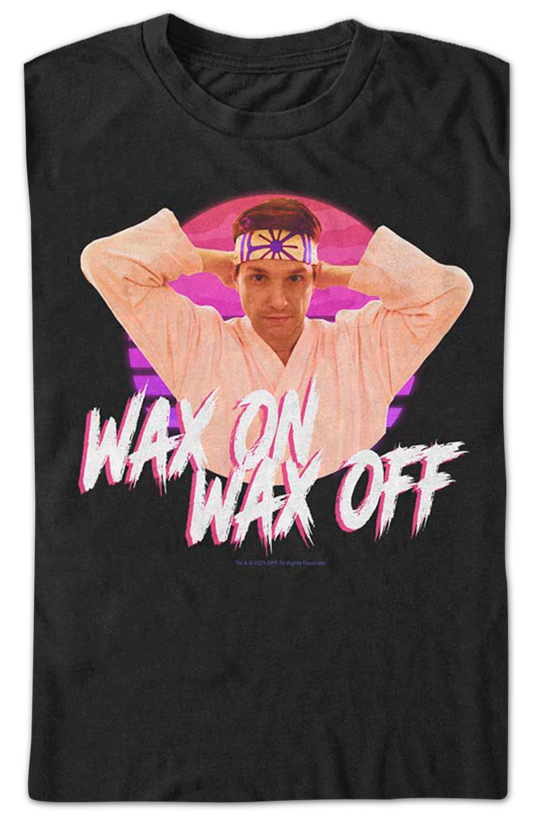 Daniel LaRusso Wax On Wax Off Cobra Kai T-Shirt