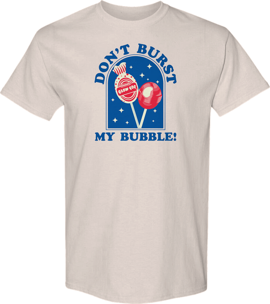 Don't Burst My Bubble Blow Pop T-Shirt