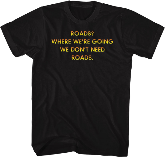 Front & Back We Don't Need Roads Back To The Future T-Shirt