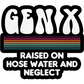 Gen X Raised On Hose Water And Neglect 2"x2" Sticker