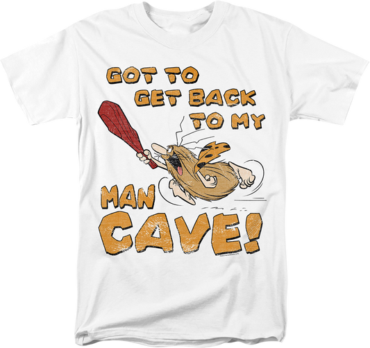 Got To Get Back To My Man Cave Captain Caveman T-Shirt