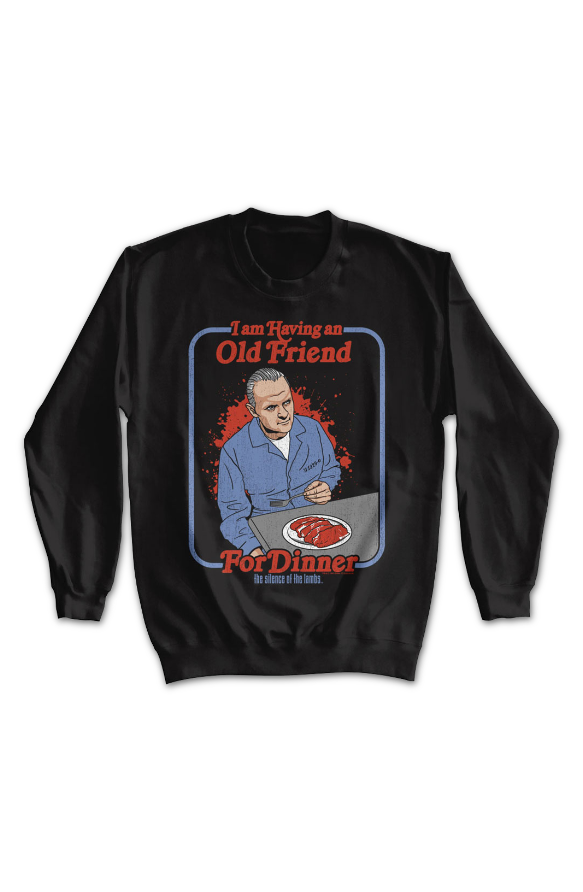 I Am Having An Old Friend For Dinner Silence Of The Lambs Sweatshirt