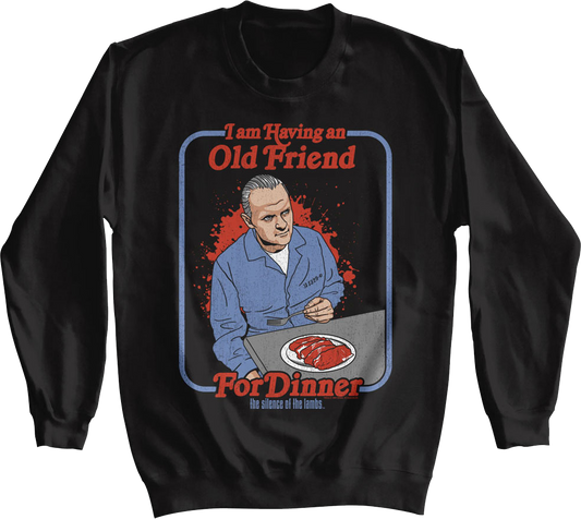 I Am Having An Old Friend For Dinner Silence Of The Lambs Sweatshirt