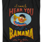 I Can't Hear You I've Got A Banana In My Ear Sesame Street T-Shirt