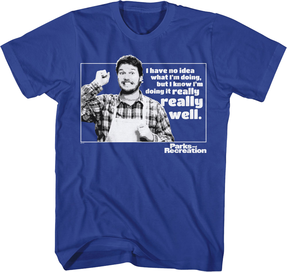 I Have No Idea What I'm Doing Parks And Recreation T-Shirt