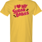 I Love My Sugar Babies T-Shirt