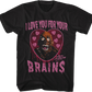 I Love You For Your Brains Return Of The Living Dead T-Shirt