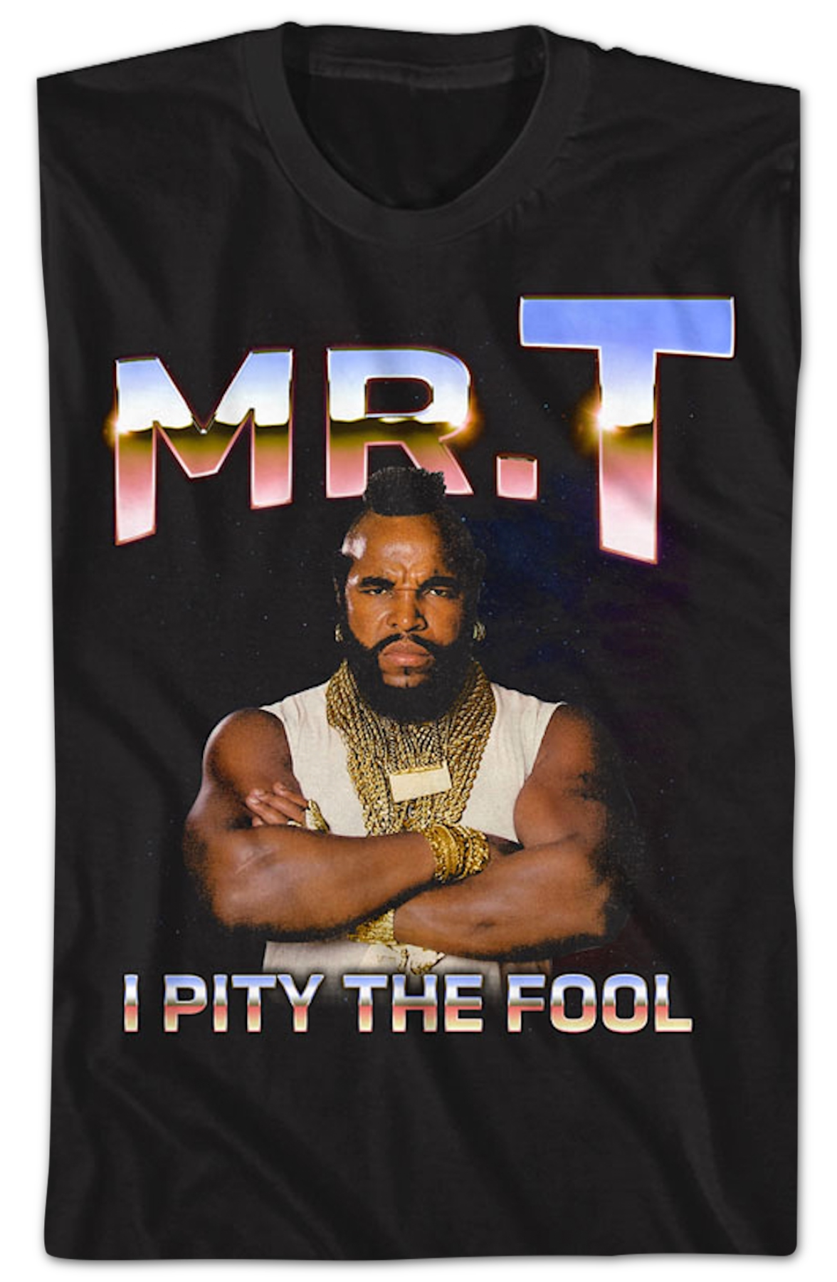I Pity The Fool Metallic Colors Mr. T Shirt