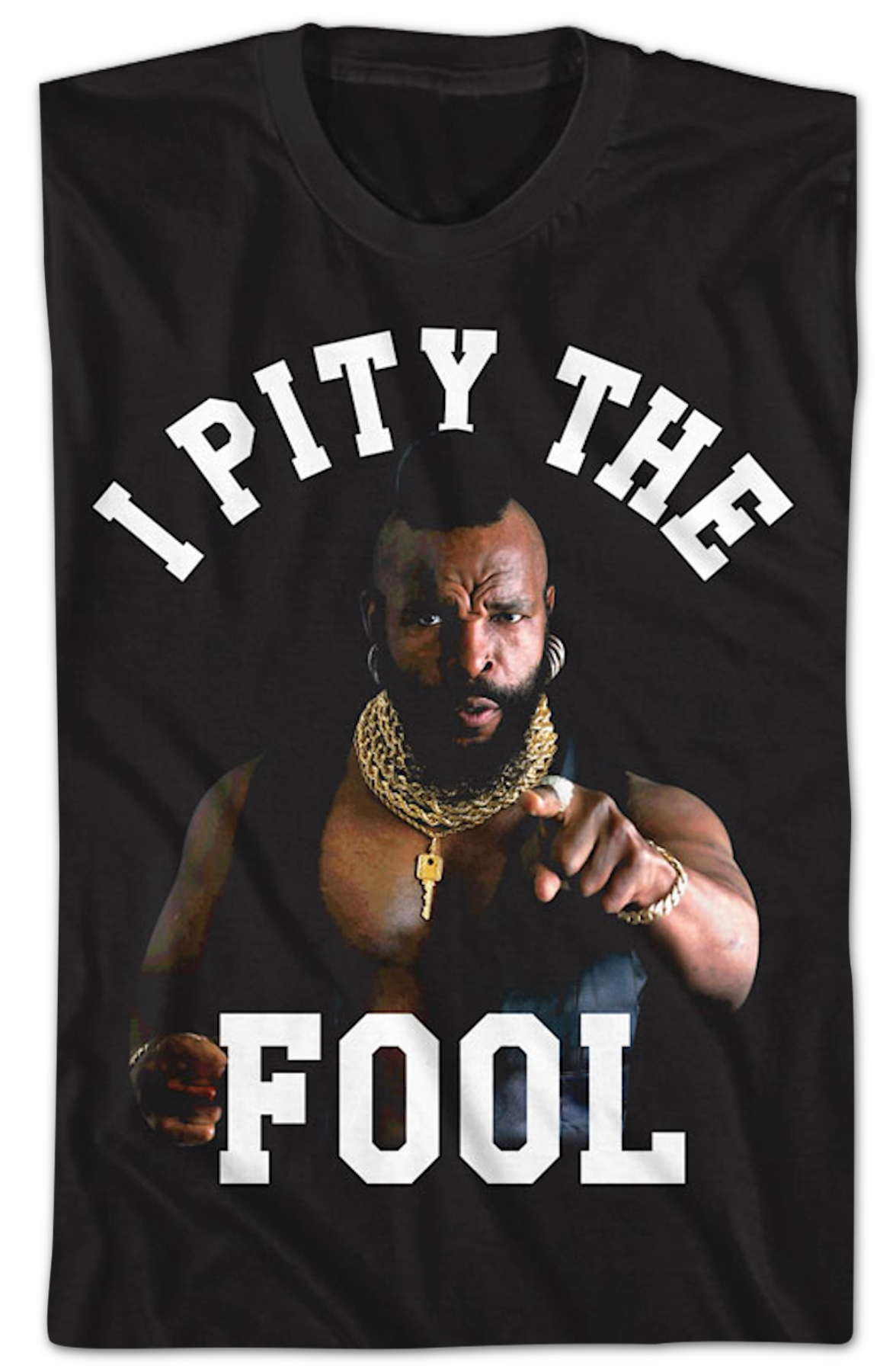 I Pity The Fool Mr. T Shirt