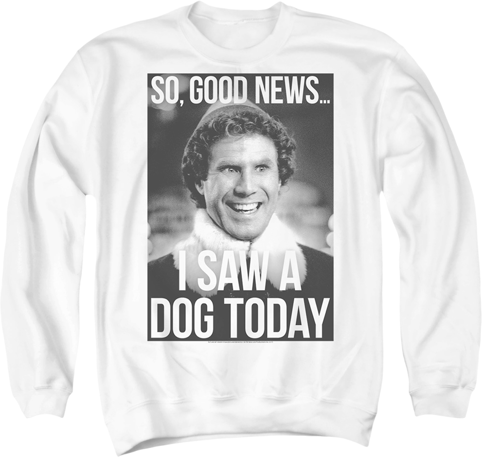 I Saw A Dog Today Elf Sweatshirt