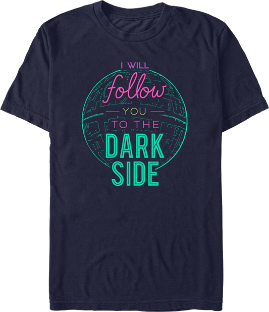 I Will Follow You To The Dark Side Star Wars T-Shirt