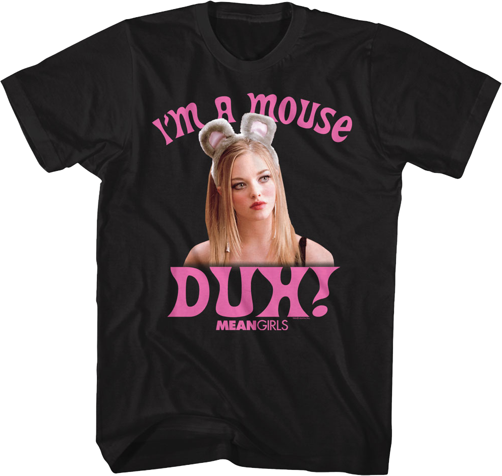 I'm A Mouse Duh Mean Girls T-Shirt