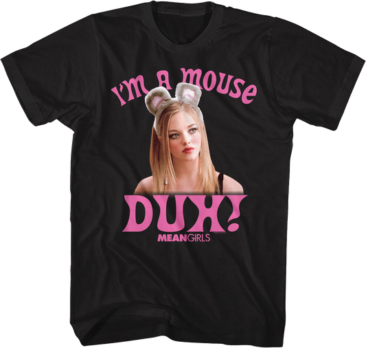 I'm A Mouse Duh Mean Girls T-Shirt