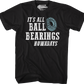 It's All Ball Bearings Nowadays Fletch T-Shirt